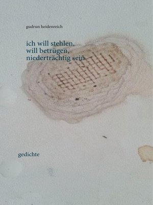 cover image of ich will stehlen, will betrügen, niederträchtig sein